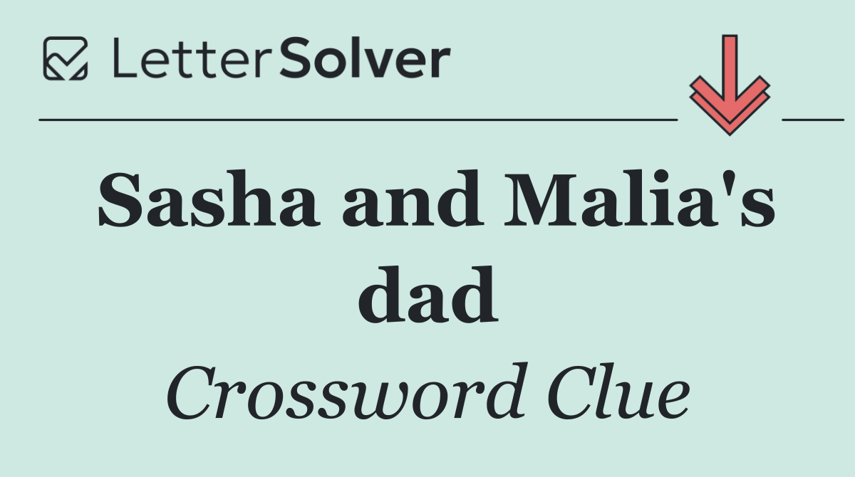 Sasha and Malia's dad