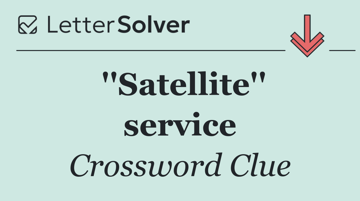 ''Satellite'' service