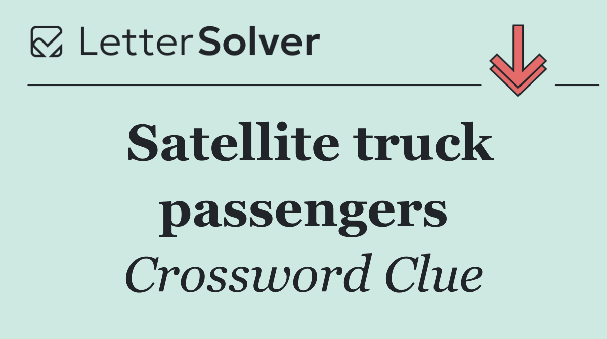 Satellite truck passengers