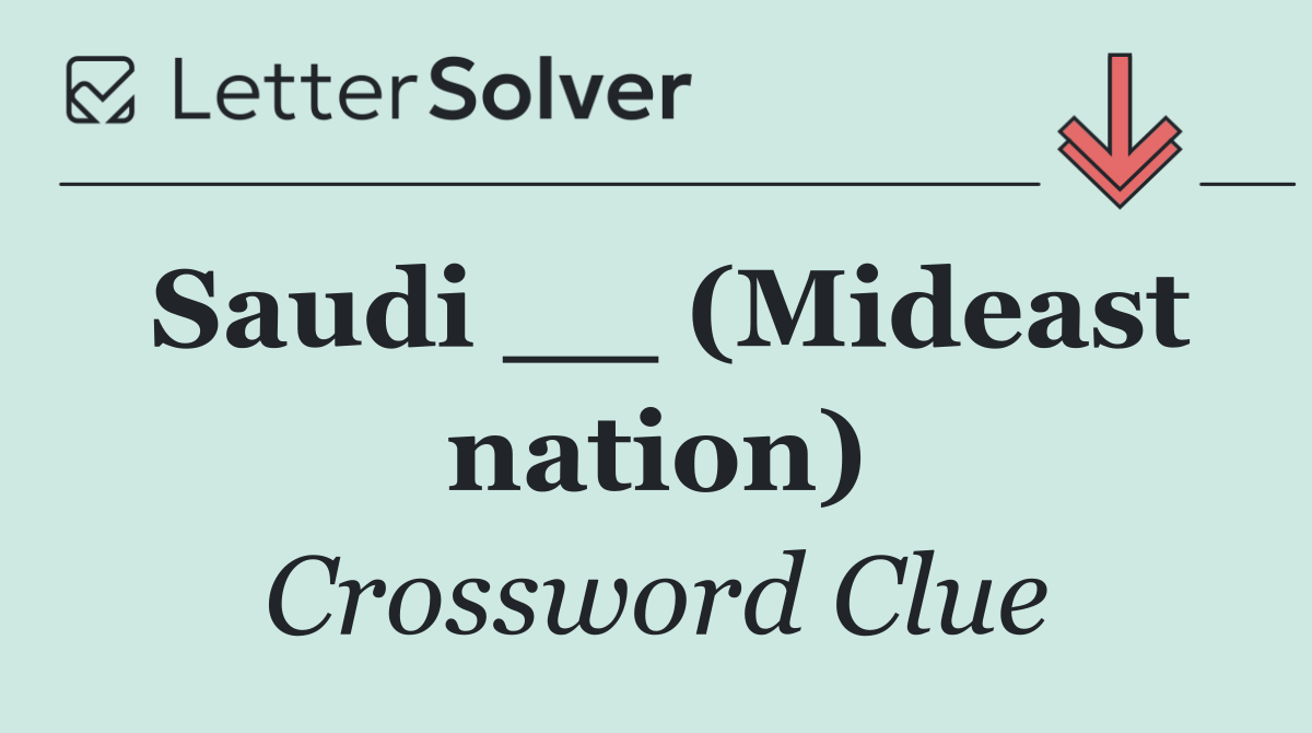 Saudi __ (Mideast nation)