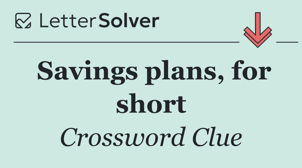Savings plans, for short