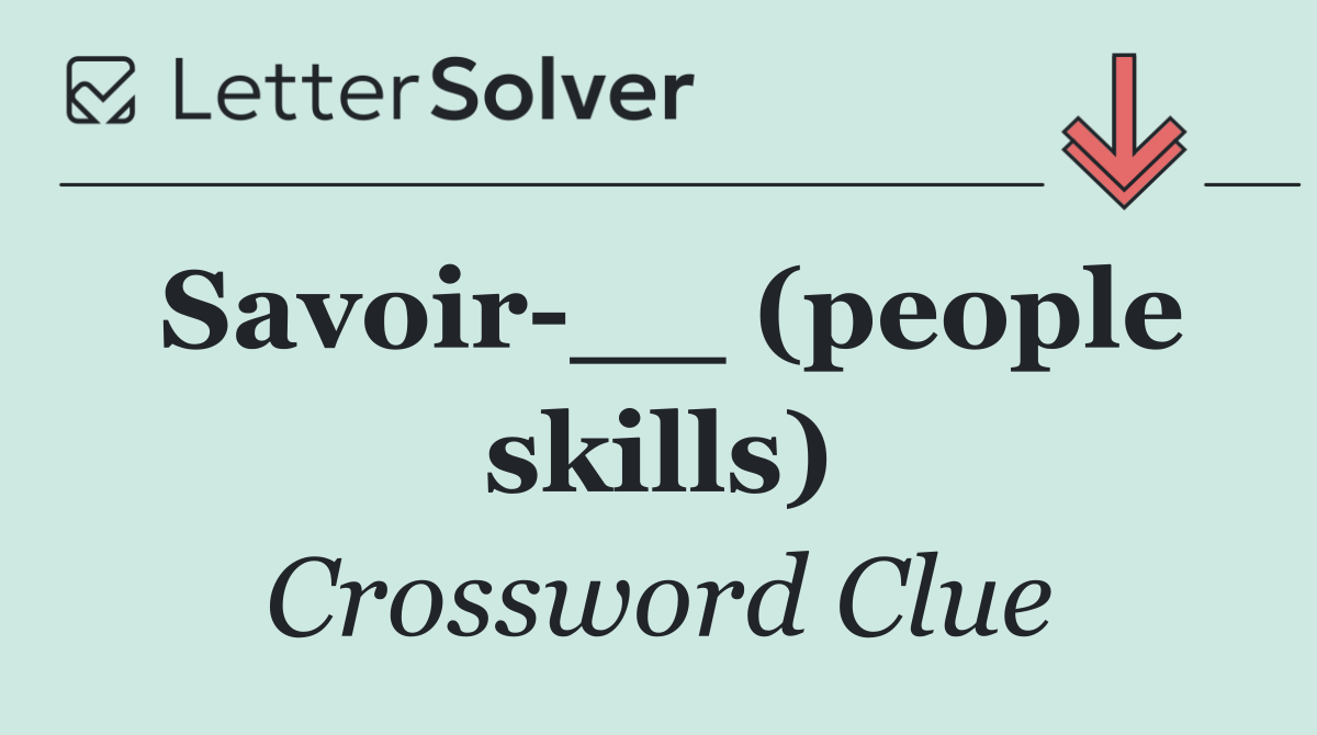 Savoir __ (people skills)