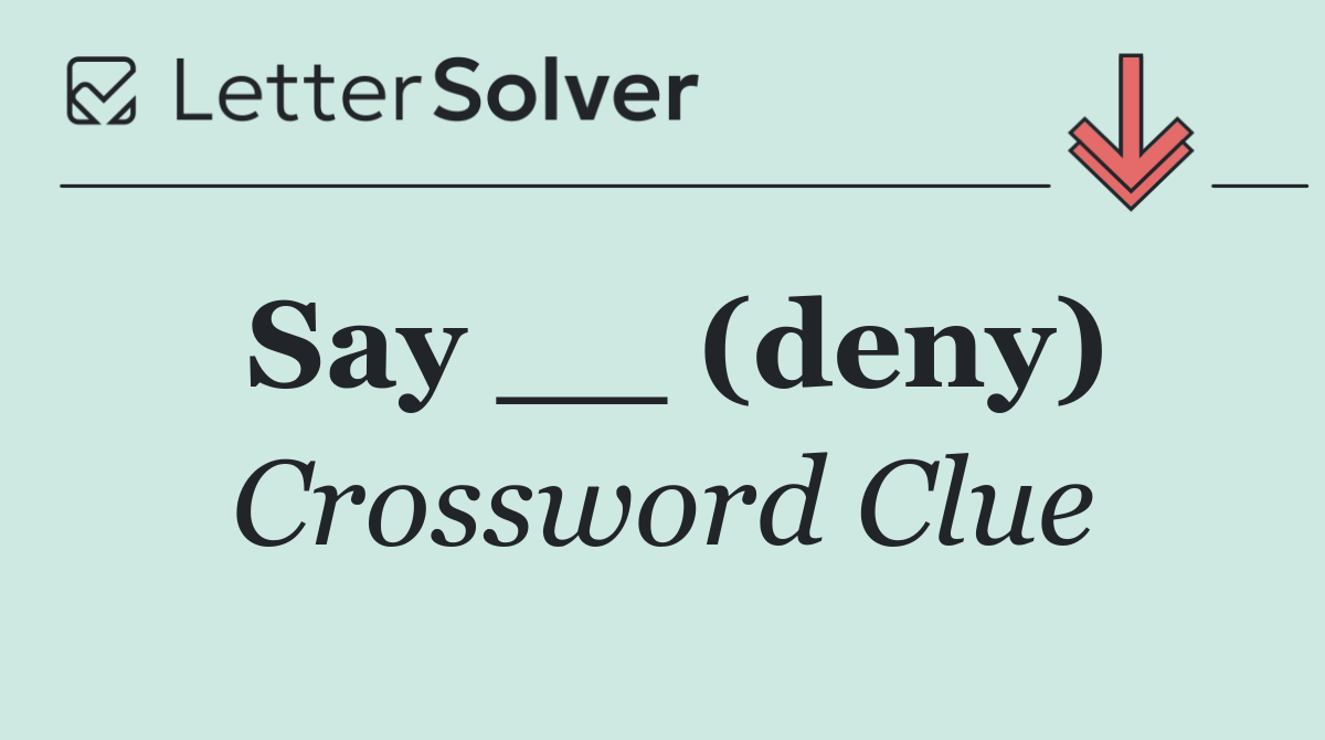 Say __ (deny)