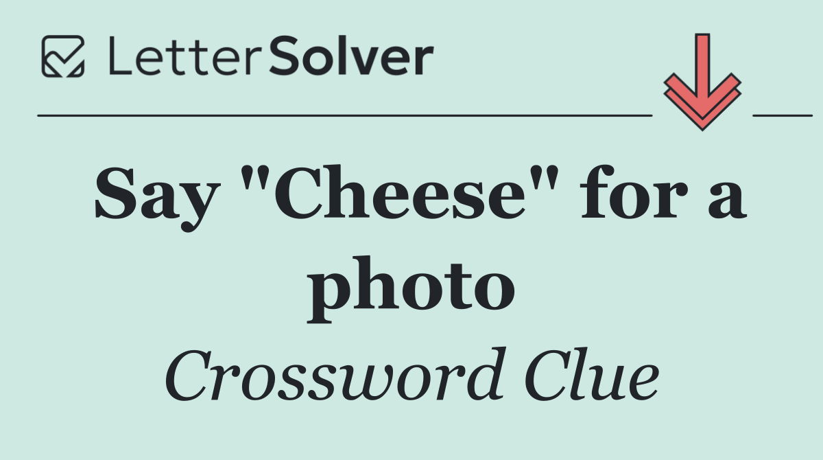 Say "Cheese" for a photo