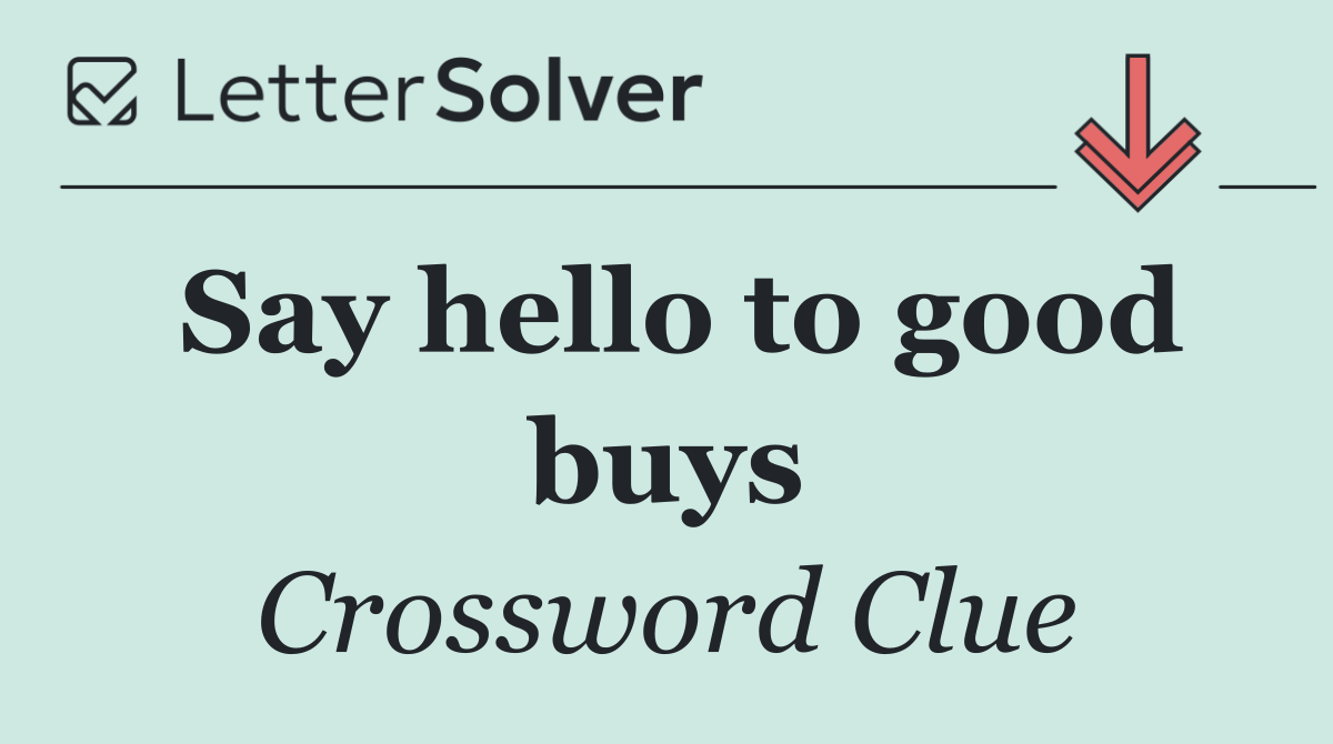 Say hello to good buys