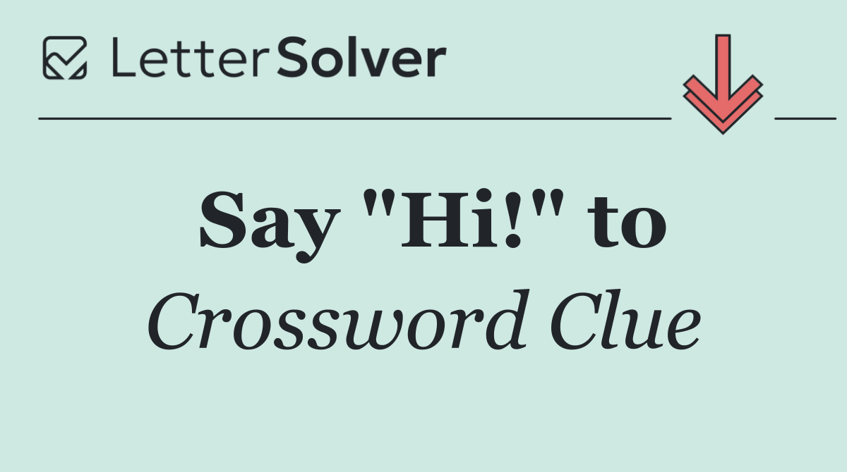 Say "Hi!" to