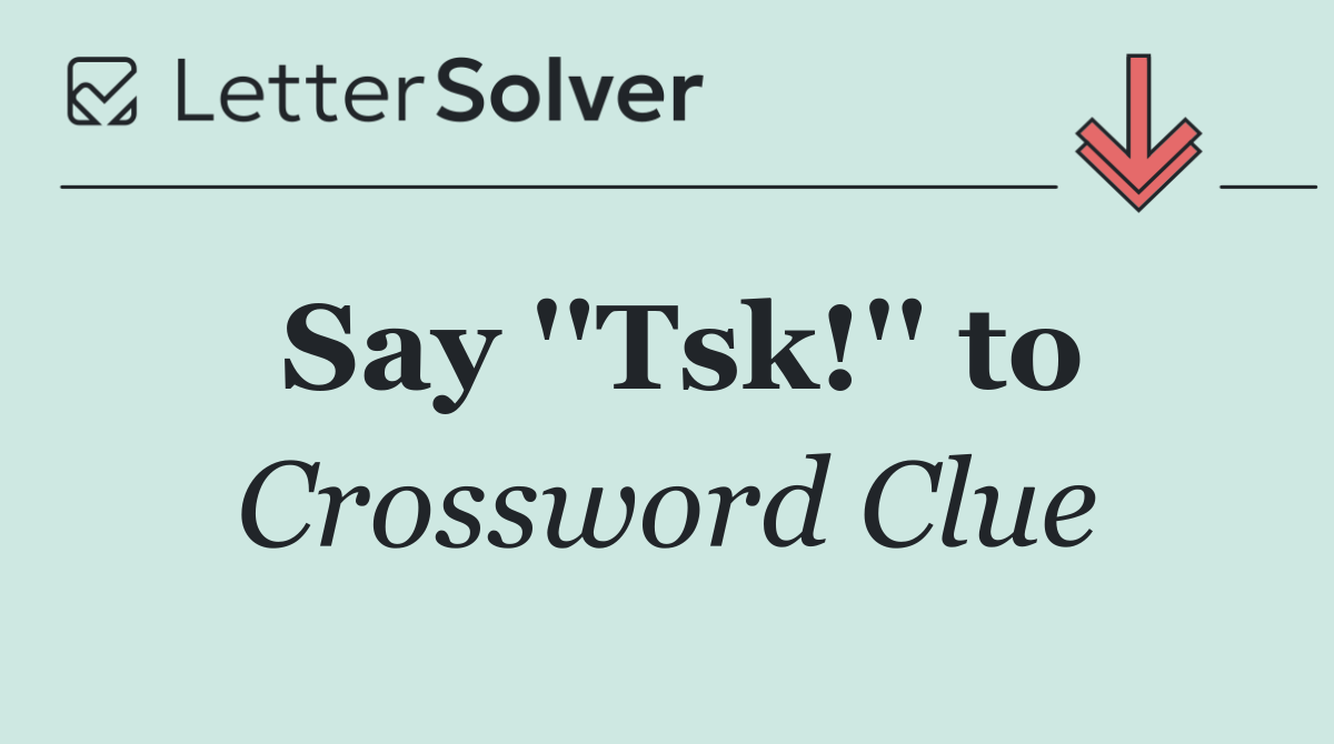 Say ''Tsk!'' to