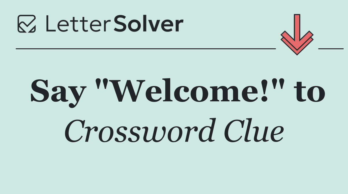 Say "Welcome!" to