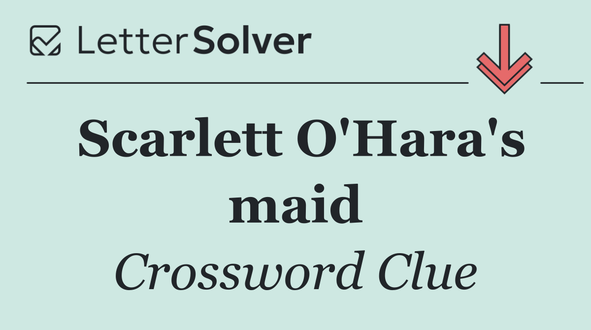 Scarlett O'Hara's maid