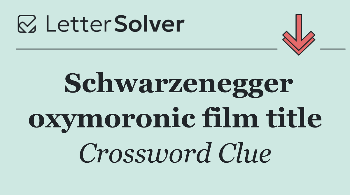 Schwarzenegger oxymoronic film title