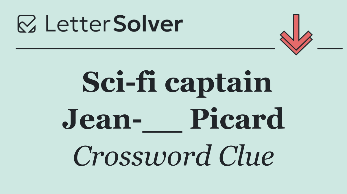 Sci fi captain Jean __ Picard