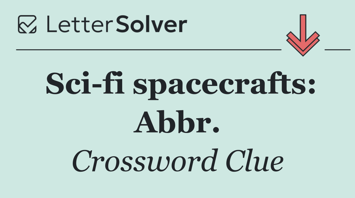 Sci fi spacecrafts: Abbr.