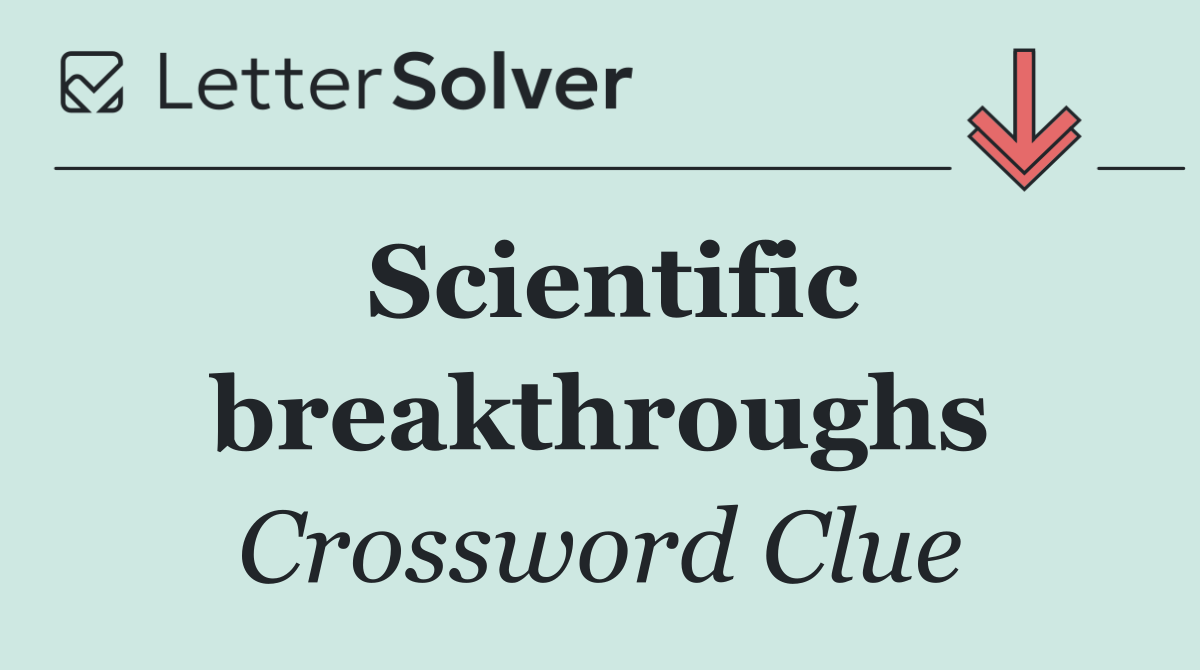 Scientific breakthroughs
