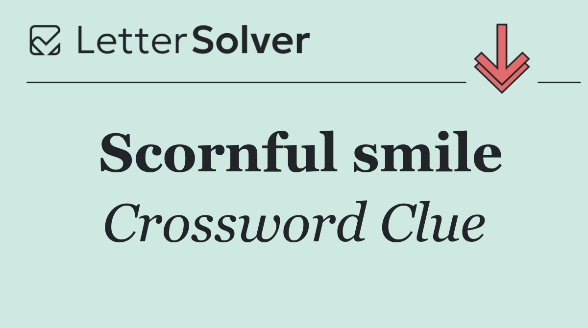 Scornful smile - Crossword Clue Answer - March 18 2025