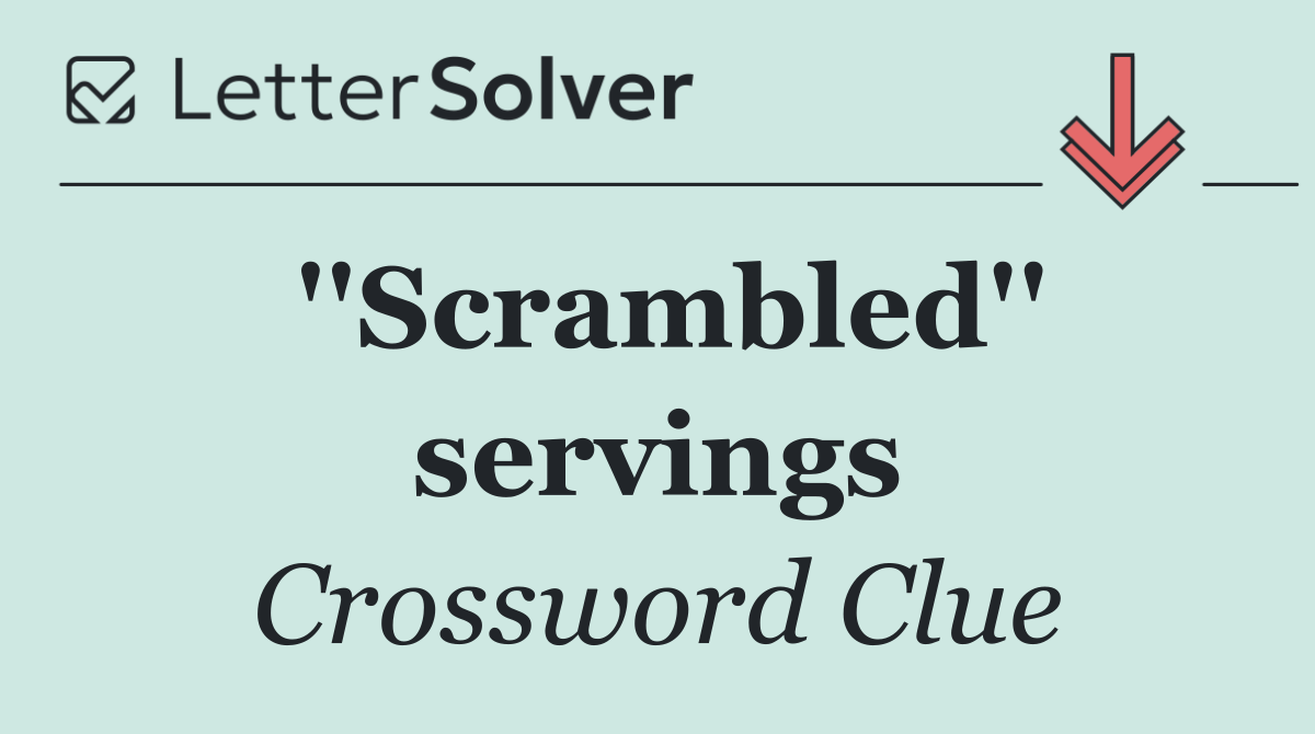 ''Scrambled'' servings