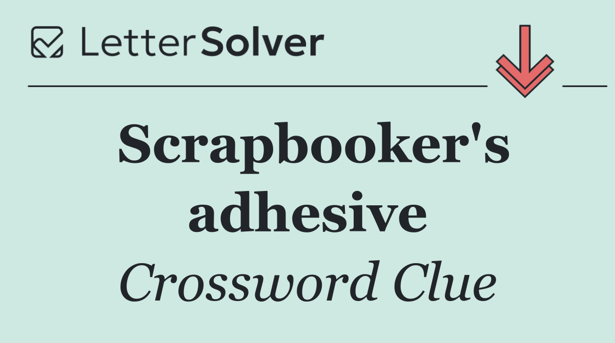 Scrapbooker's adhesive
