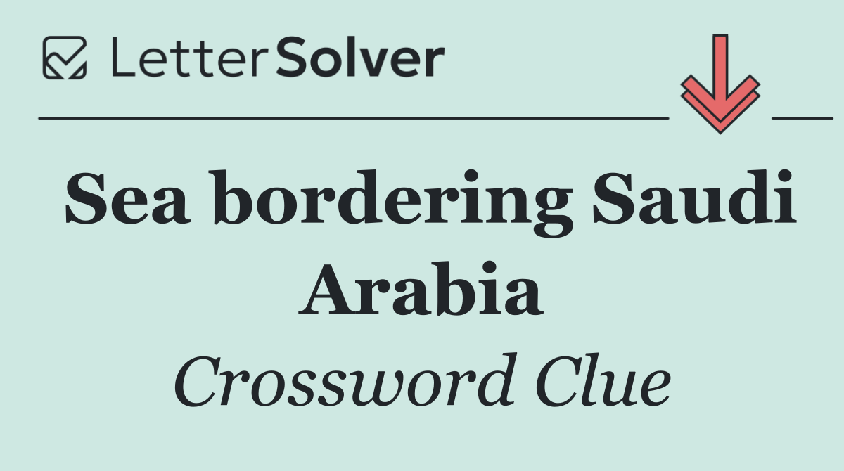 Sea bordering Saudi Arabia