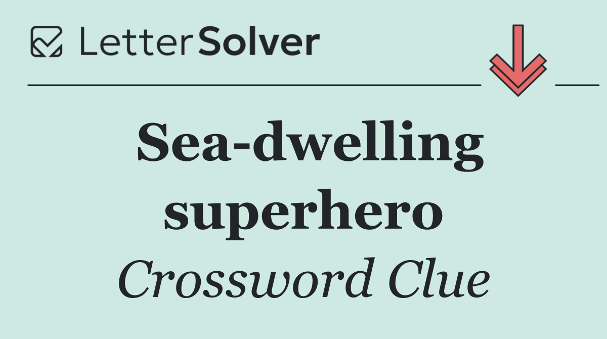 Sea dwelling superhero
