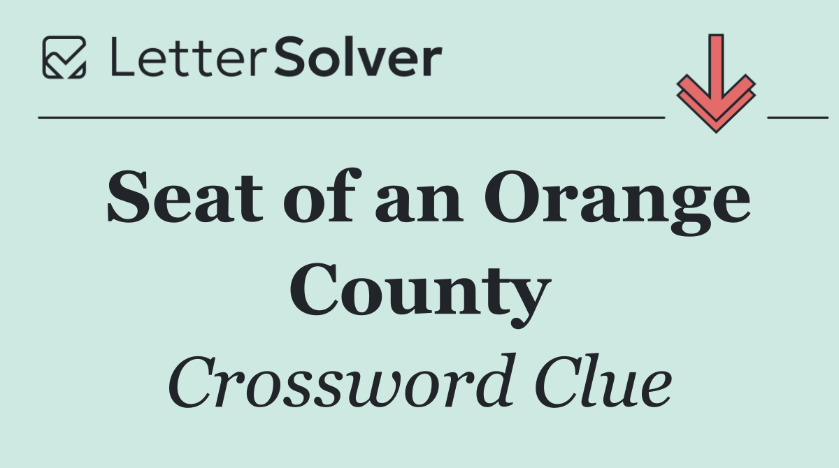 Seat of an Orange County