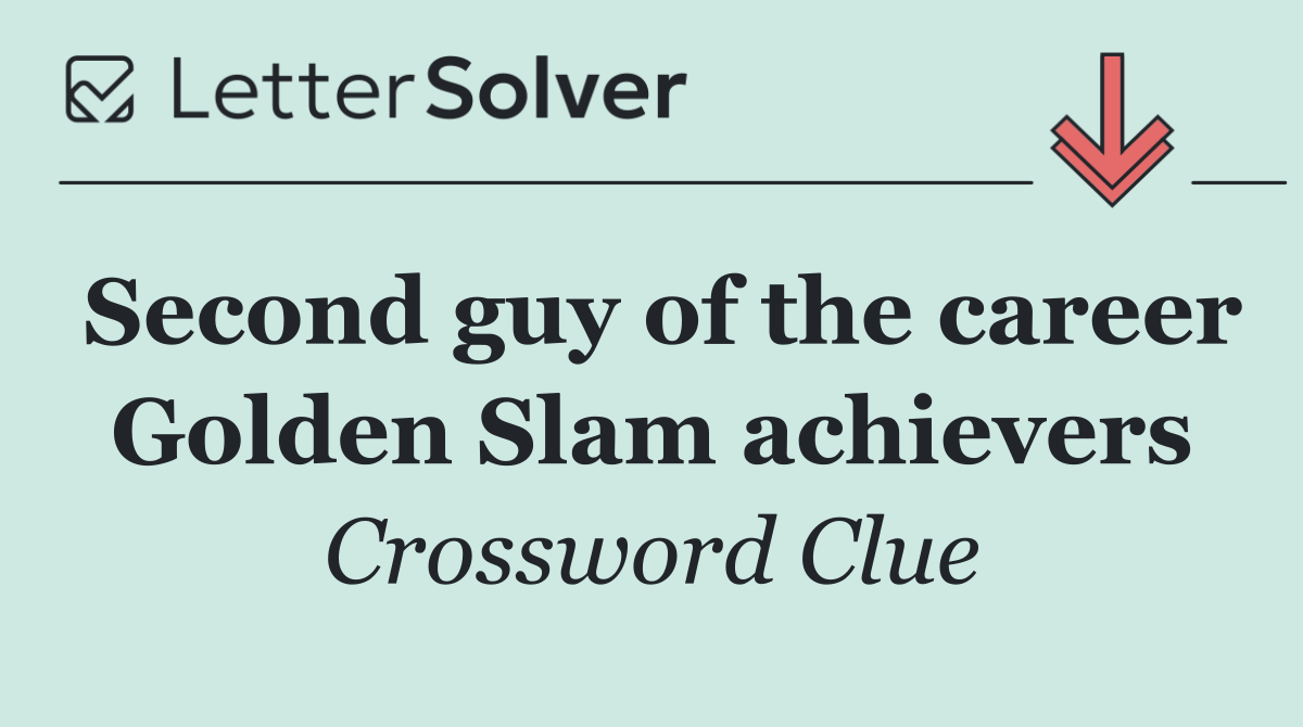 Second guy of the career Golden Slam achievers