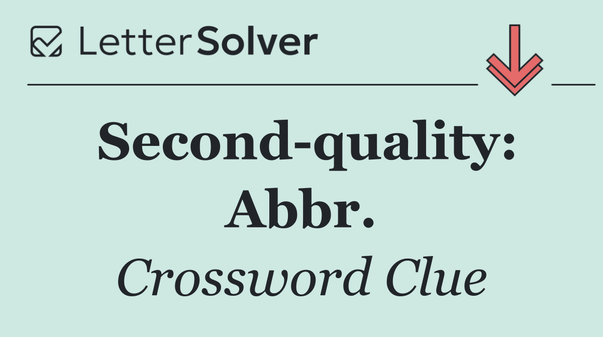 Second quality: Abbr.