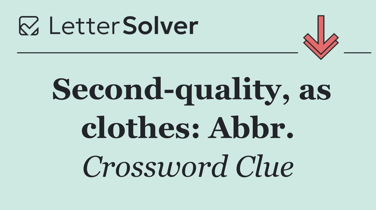 Second quality, as clothes: Abbr.