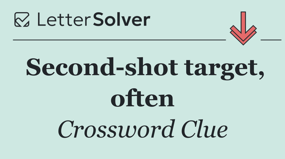Second shot target, often