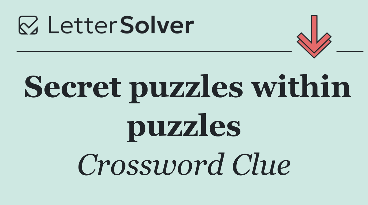 Secret puzzles within puzzles