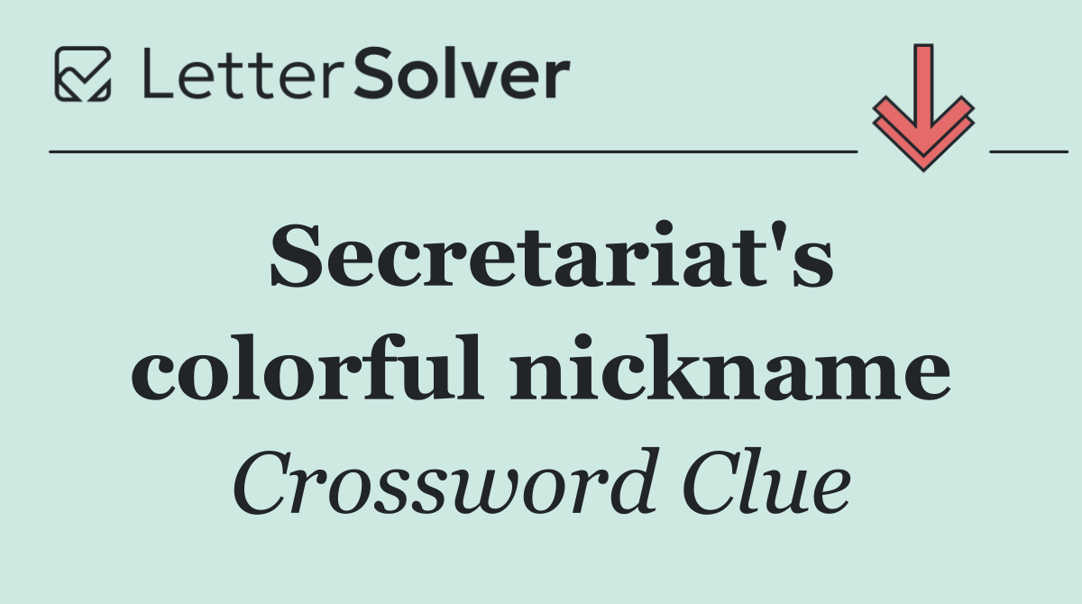 Secretariat's colorful nickname