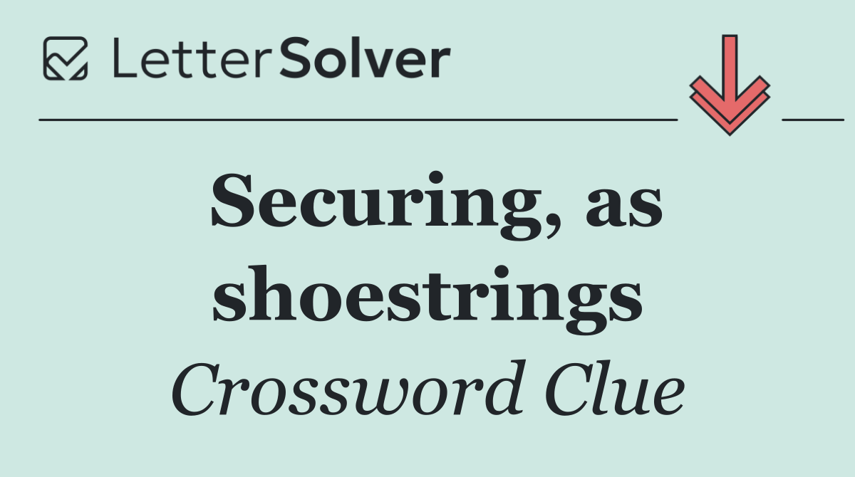 Securing, as shoestrings