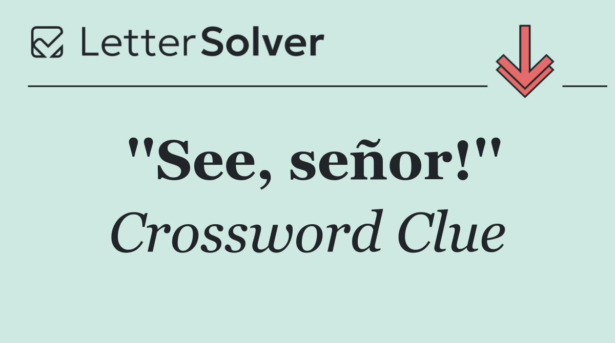 ''See, señor!''