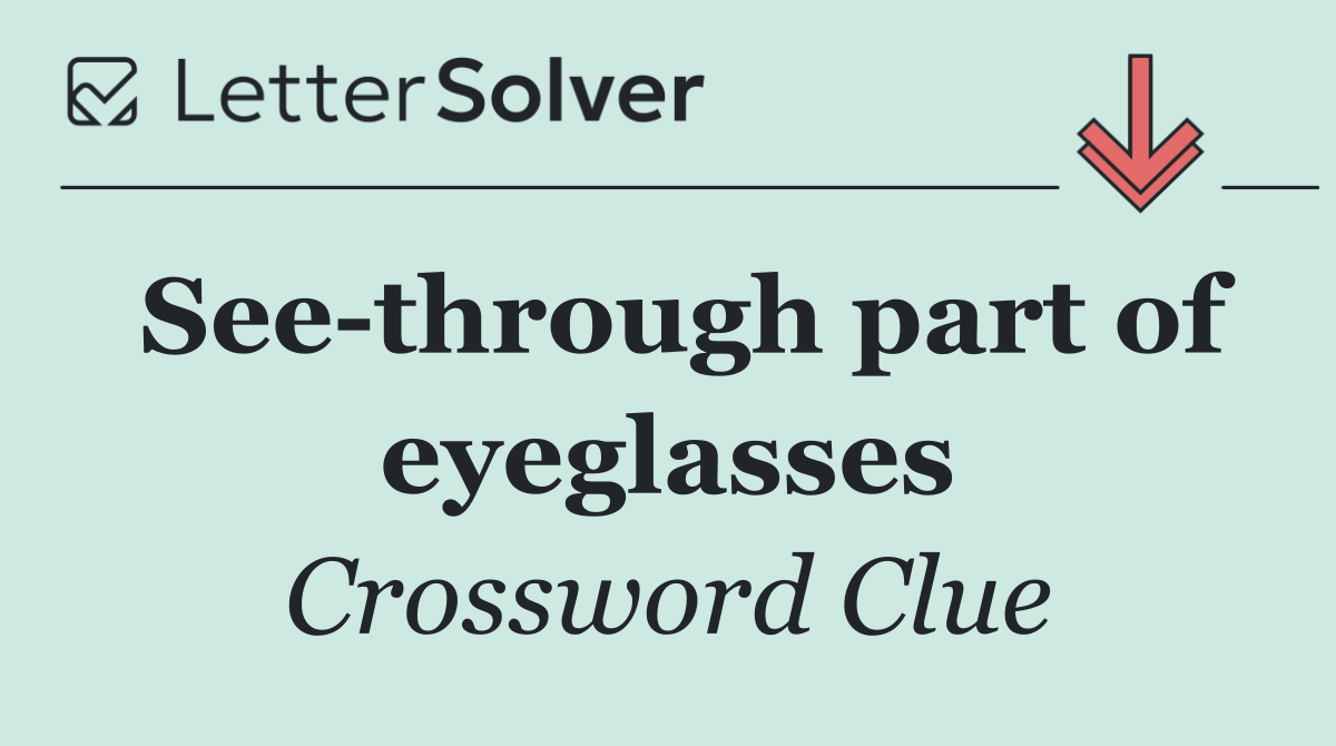 See through part of eyeglasses
