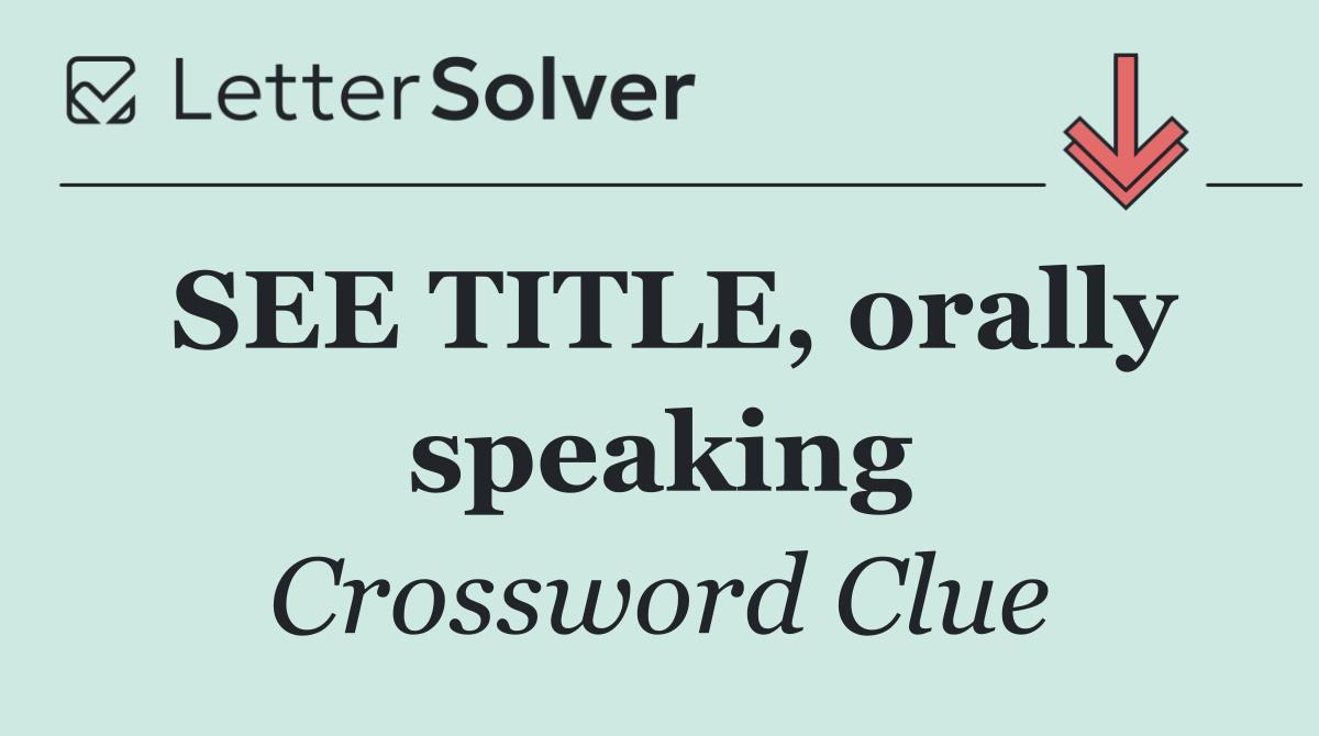 SEE TITLE, orally speaking