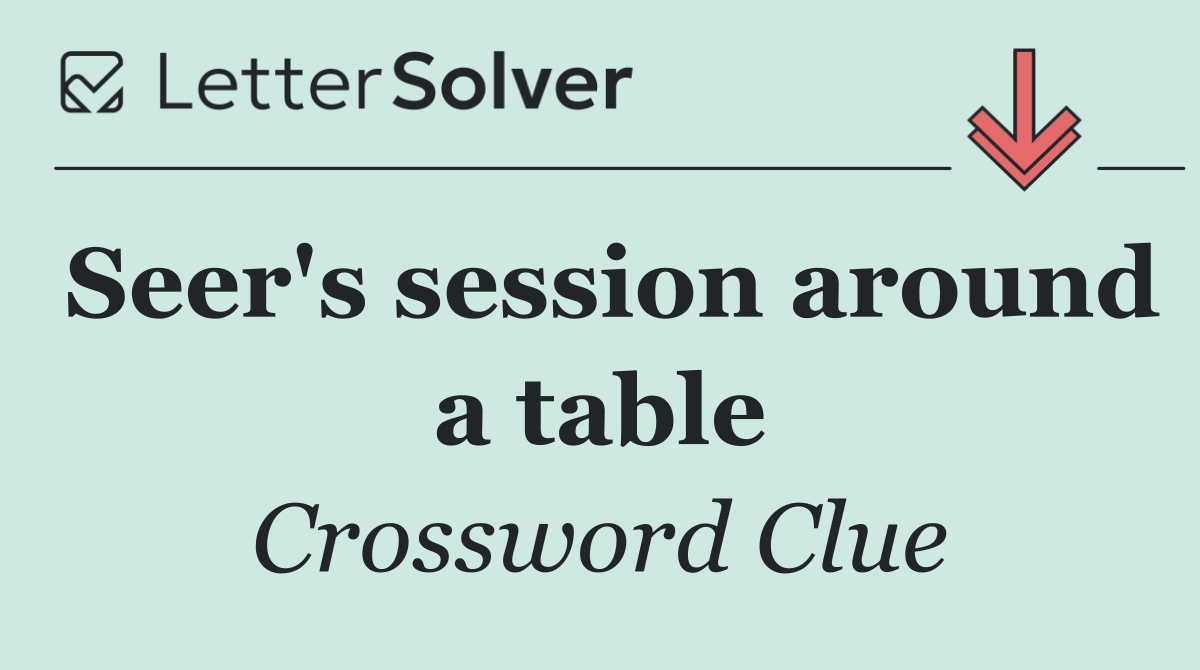 Seer's session around a table