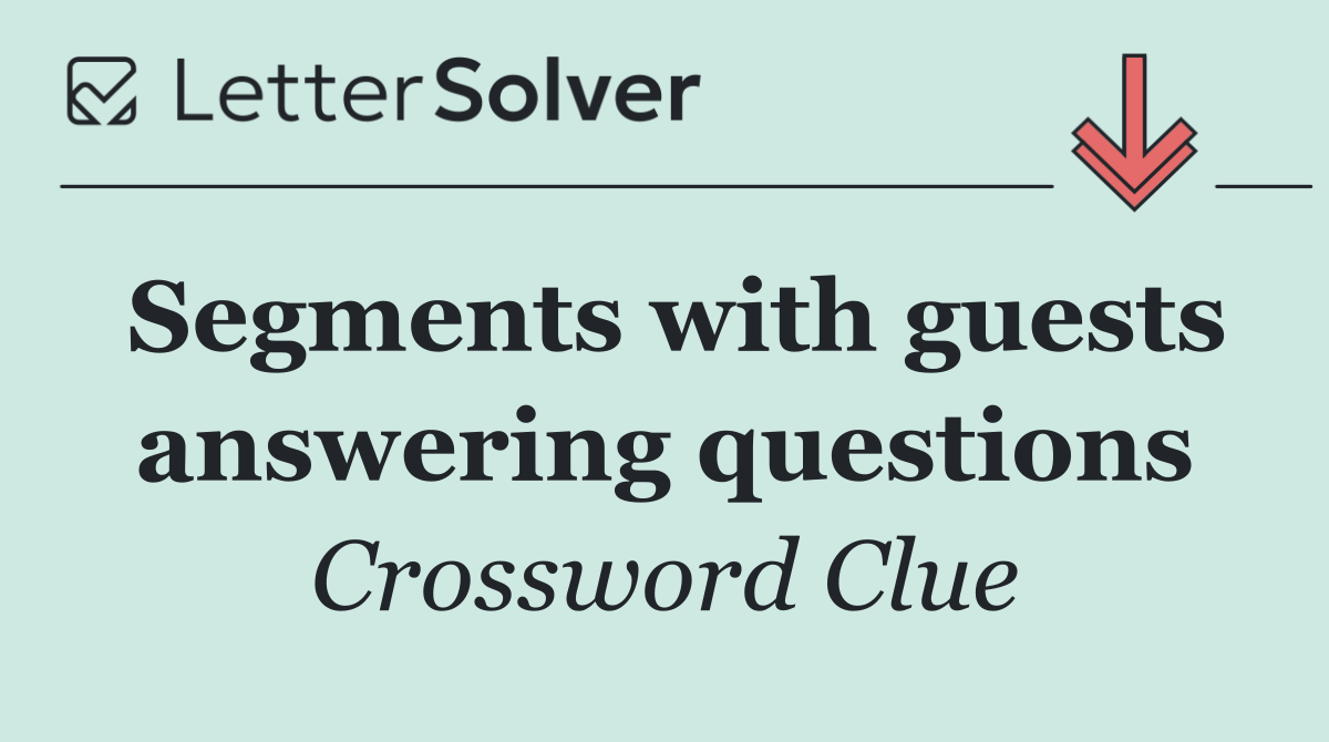 Segments with guests answering questions