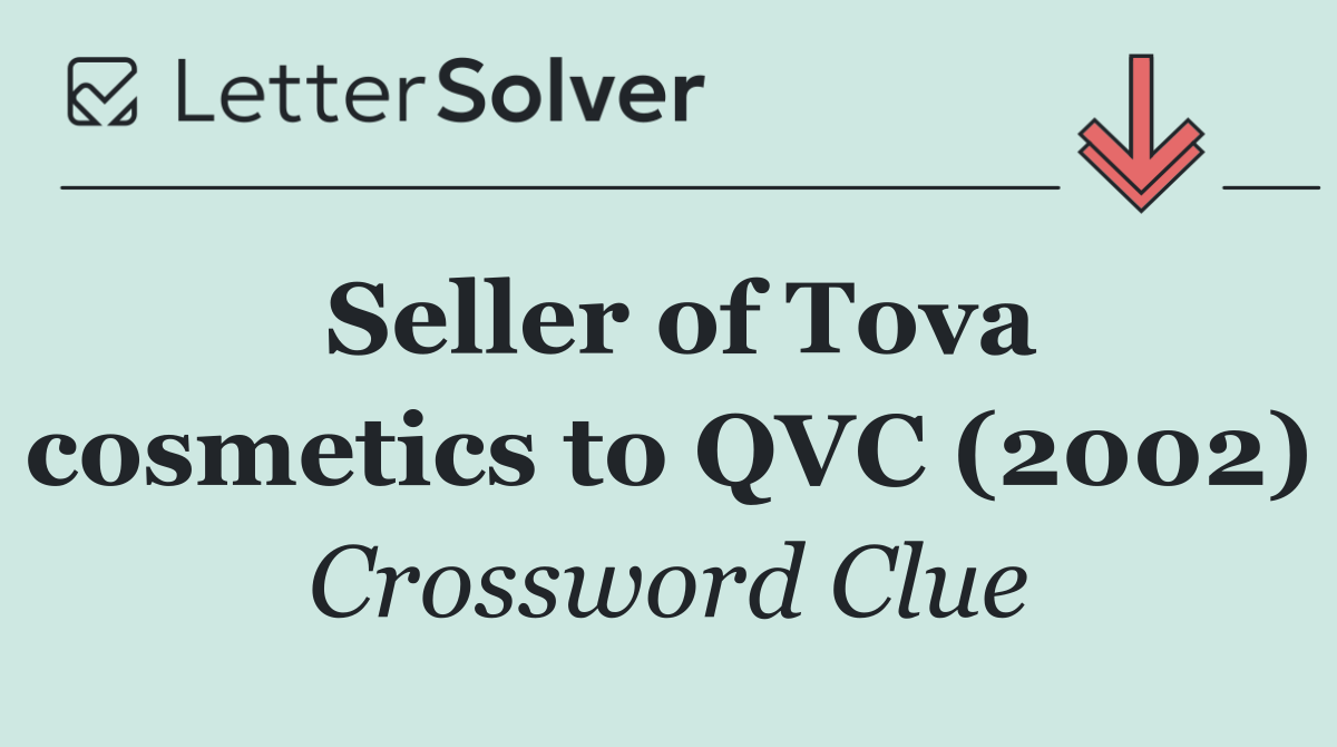 Seller of Tova cosmetics to QVC (2002)