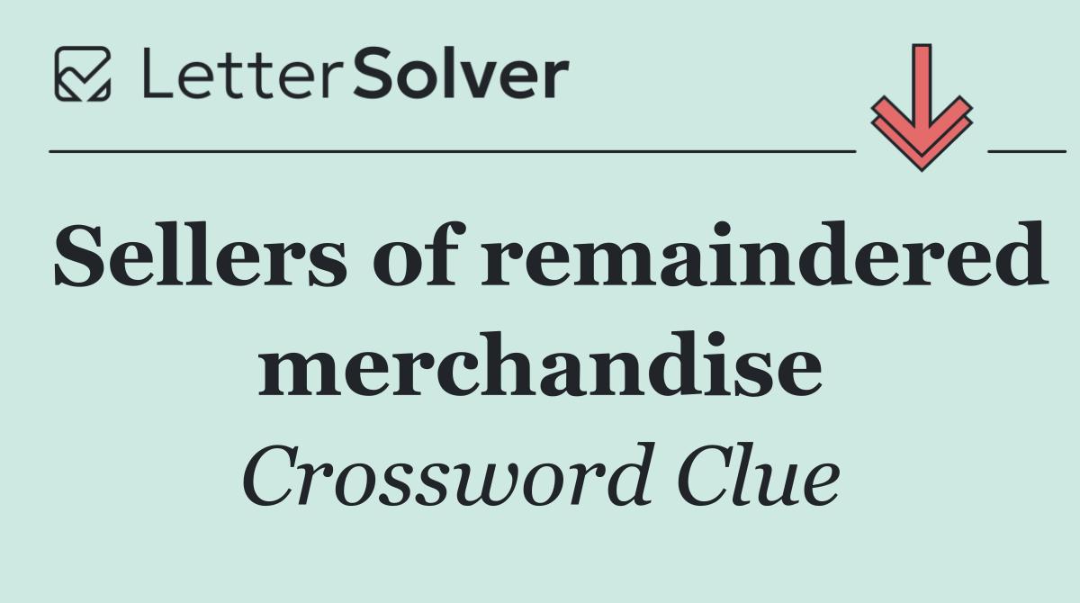 Sellers of remaindered merchandise