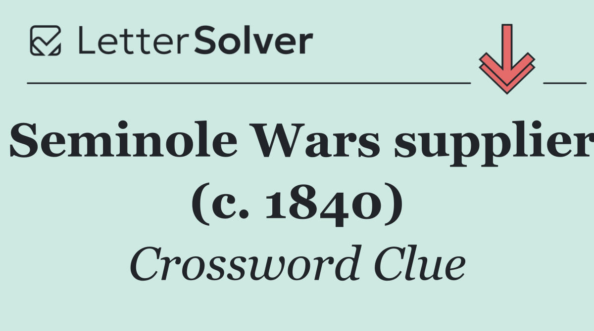 Seminole Wars supplier (c. 1840)
