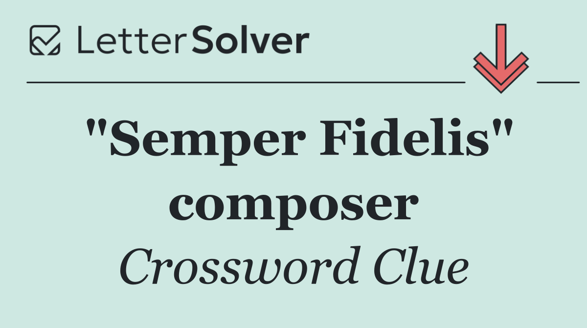 "Semper Fidelis" composer