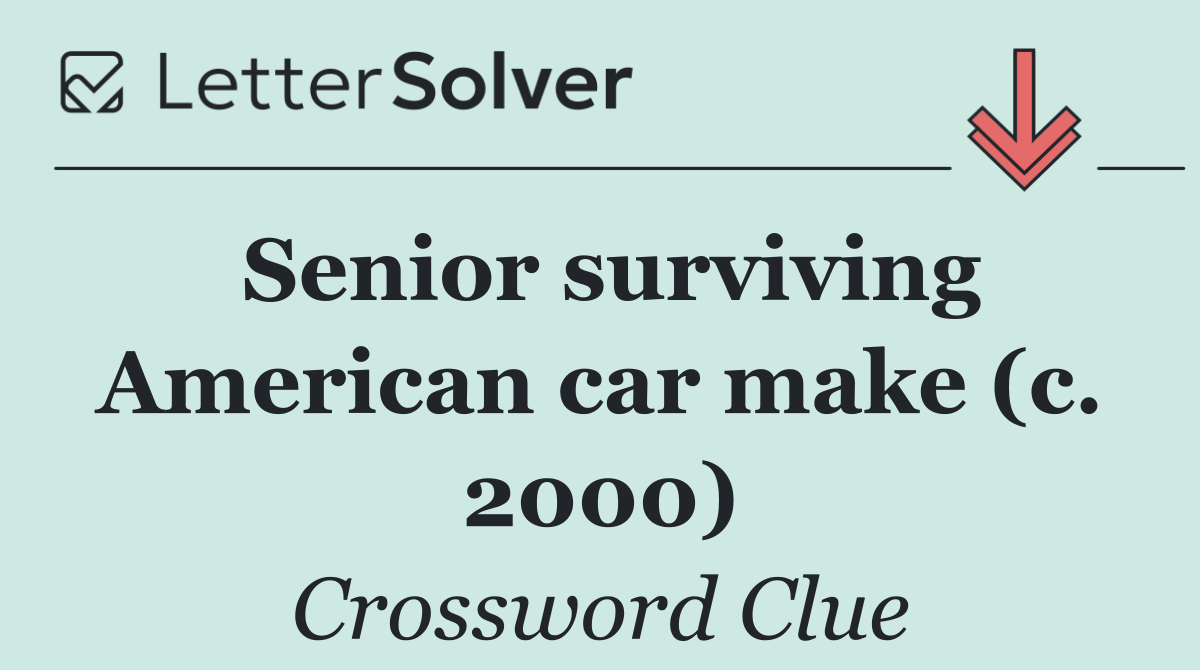 Senior surviving American car make (c. 2000)