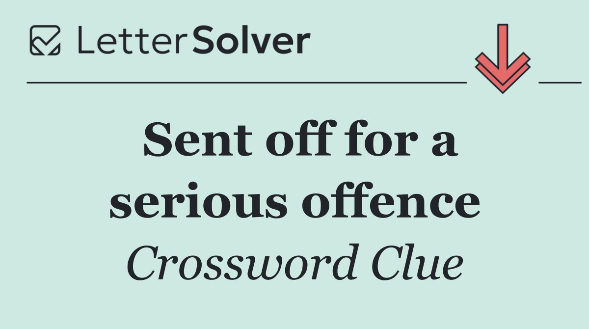Sent off for a serious offence