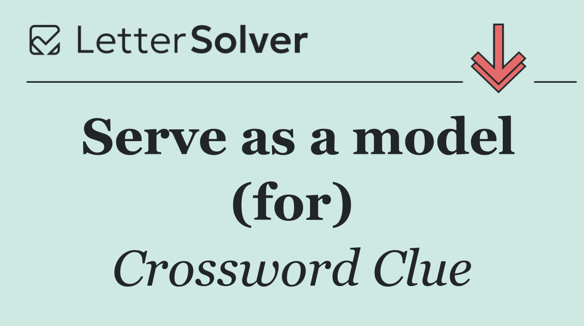 Serve as a model (for)
