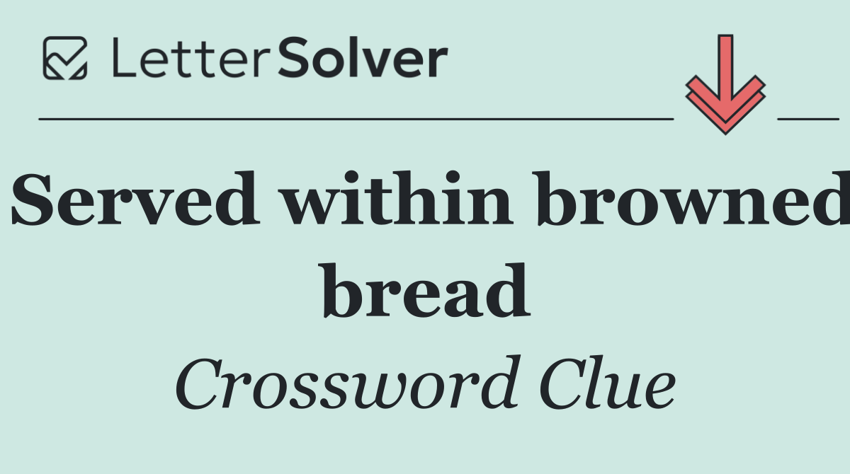 Served within browned bread