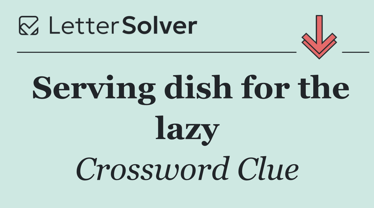 Serving dish for the lazy