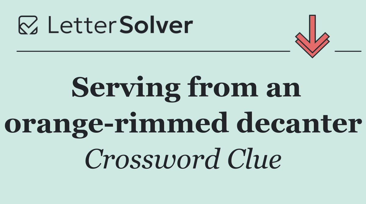 Serving from an orange rimmed decanter