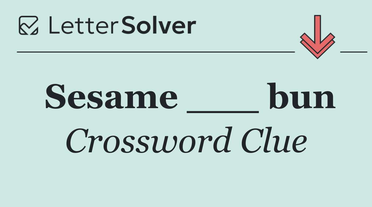 Sesame ___ bun