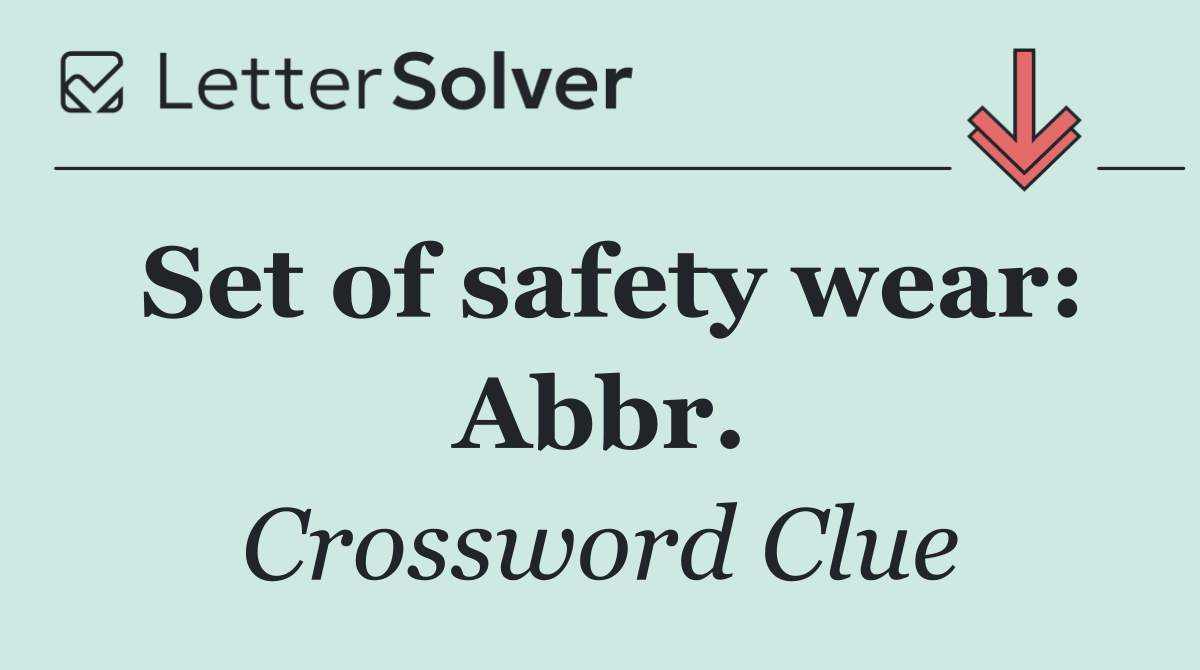Set of safety wear: Abbr.