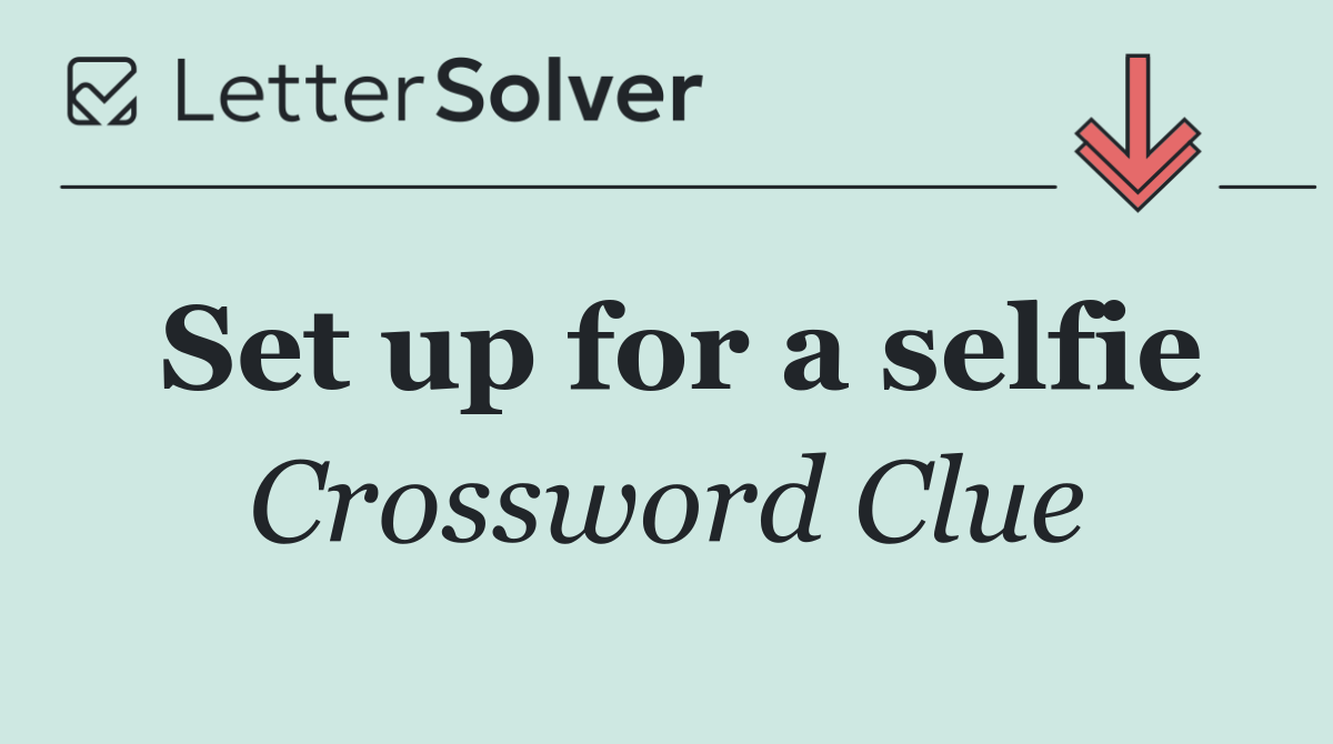Set up for a selfie