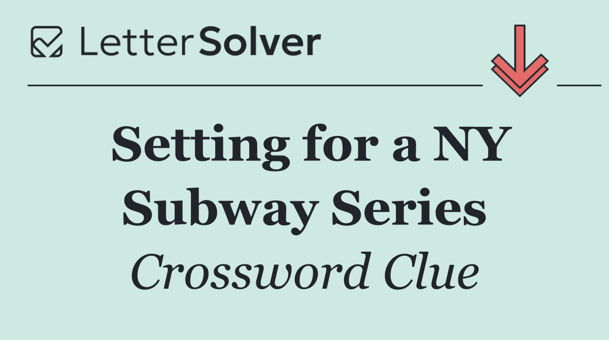 Setting for a NY Subway Series