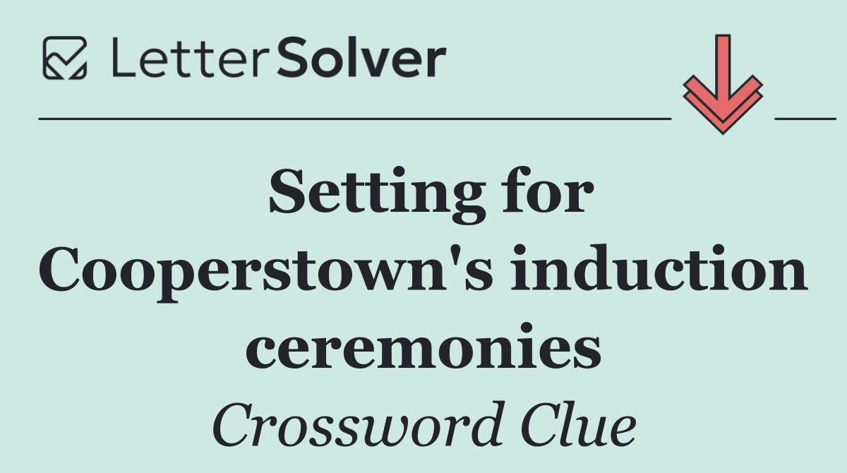 Setting for Cooperstown's induction ceremonies